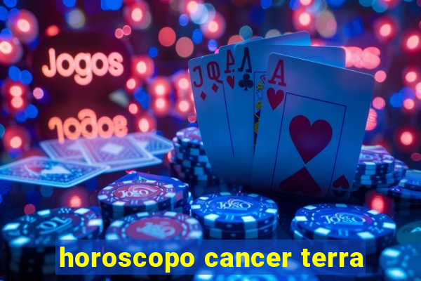 horoscopo cancer terra